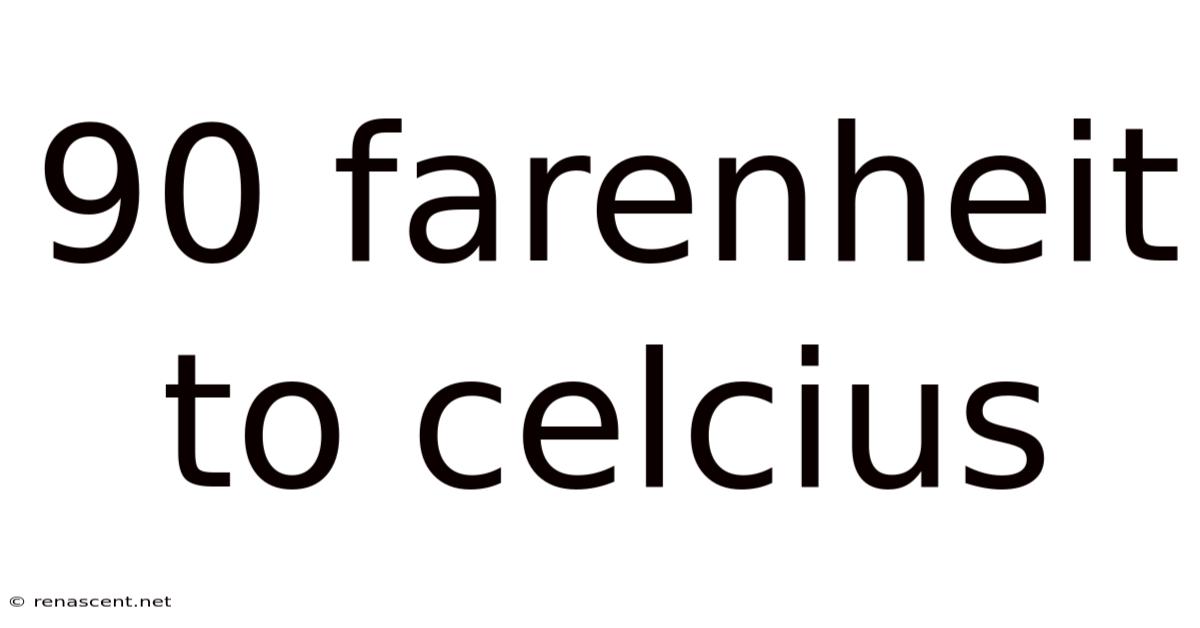 90 Farenheit To Celcius