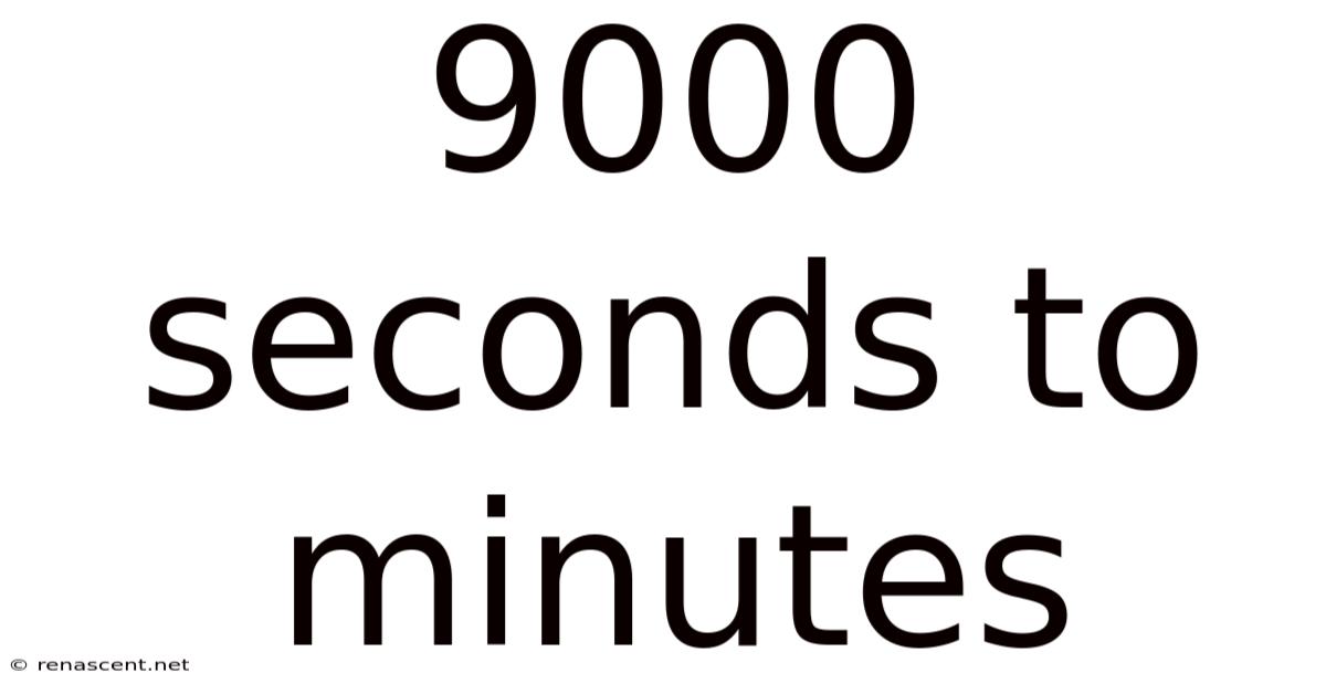 9000 Seconds To Minutes