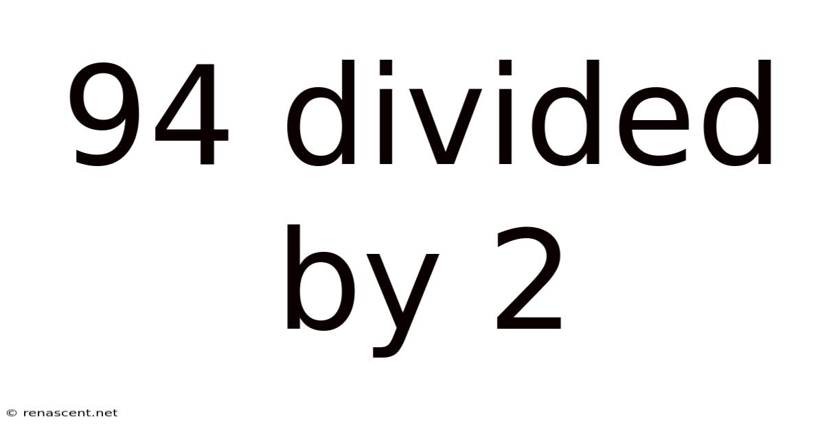 94 Divided By 2