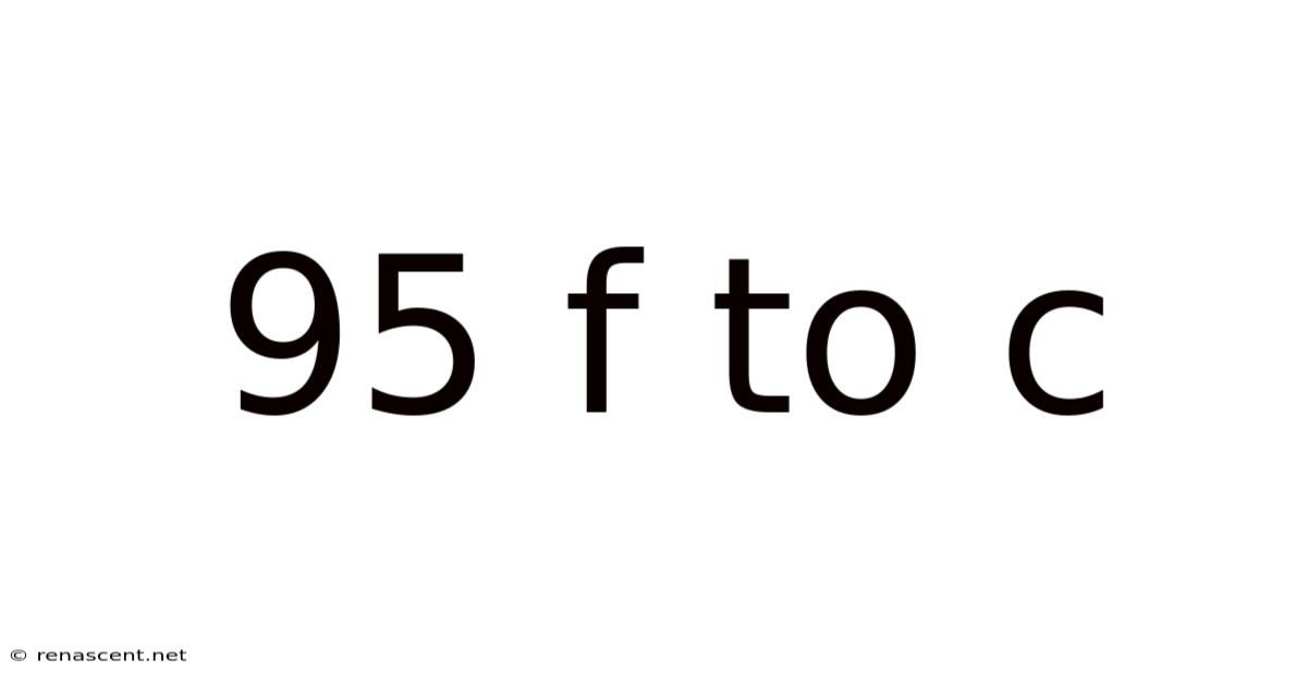 95 F To C