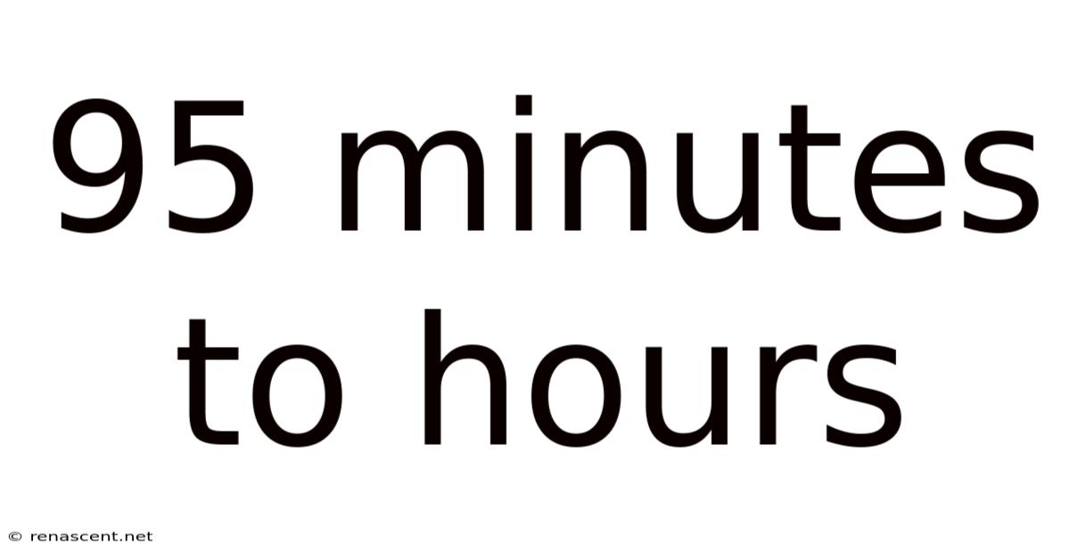 95 Minutes To Hours