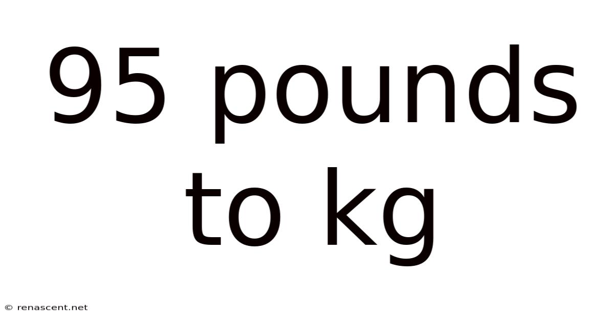 95 Pounds To Kg