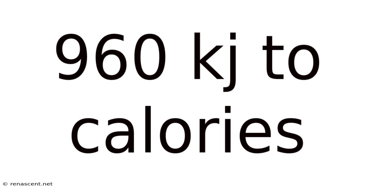 960 Kj To Calories