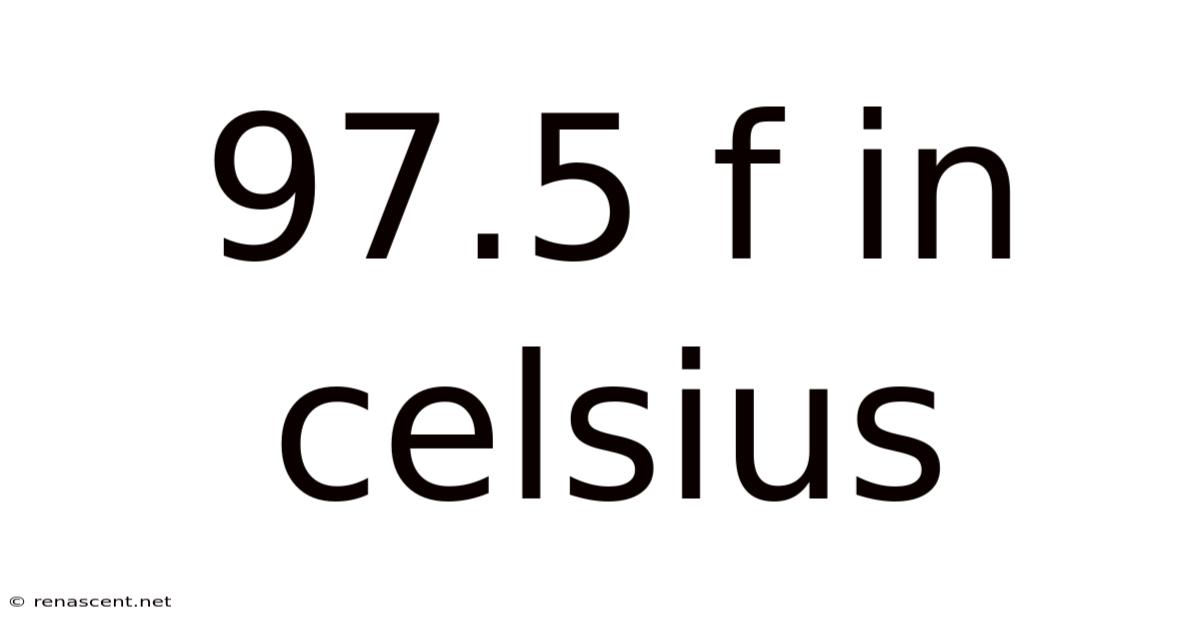 97.5 F In Celsius