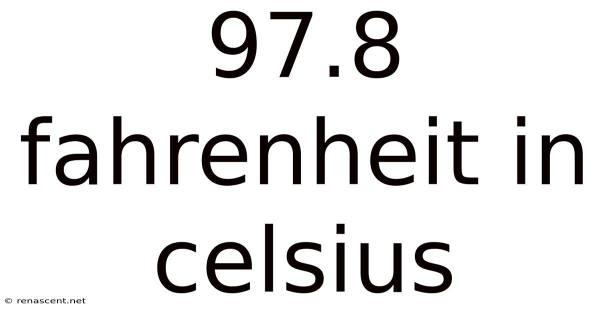97.8 Fahrenheit In Celsius