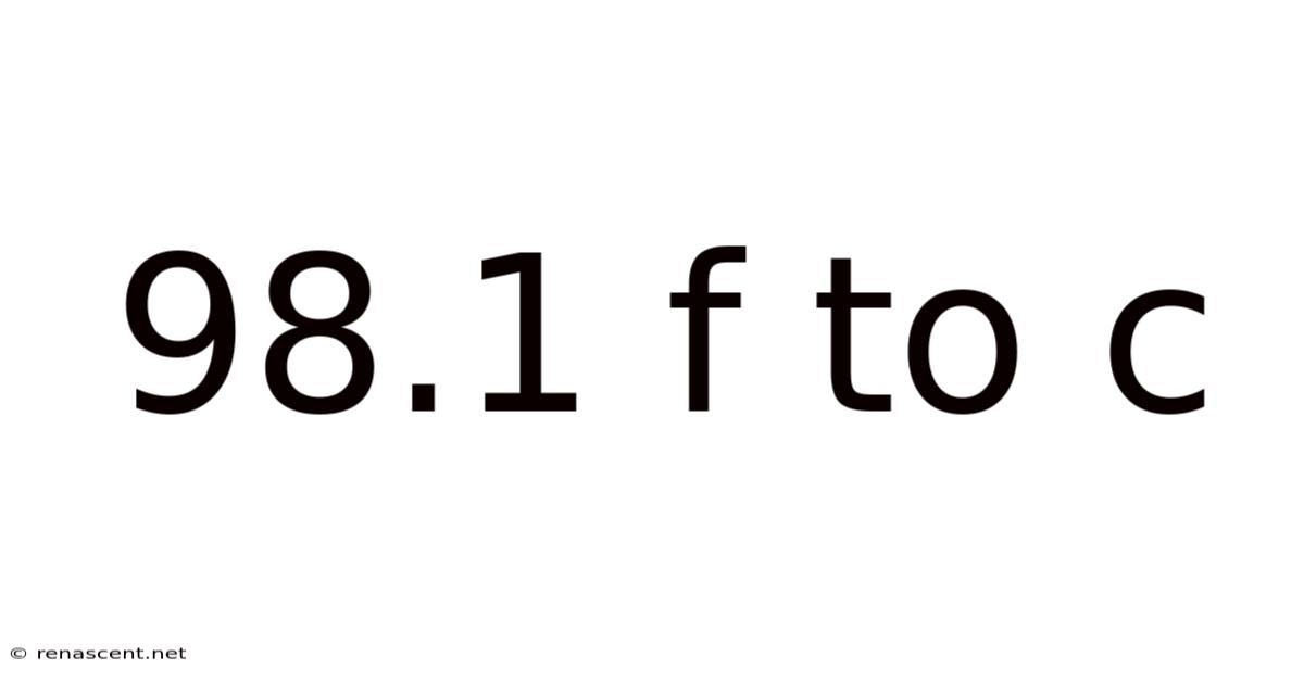 98.1 F To C
