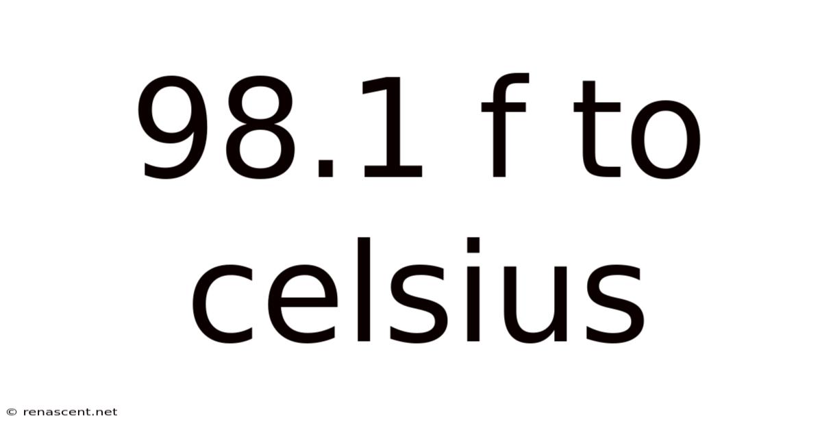 98.1 F To Celsius