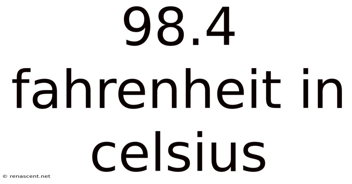 98.4 Fahrenheit In Celsius