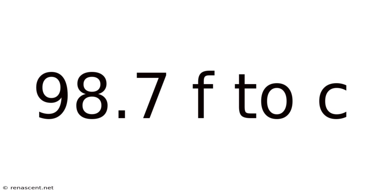 98.7 F To C