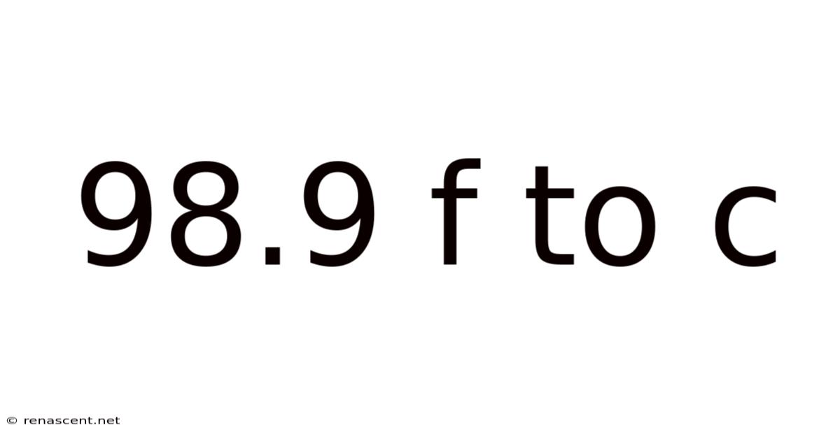98.9 F To C