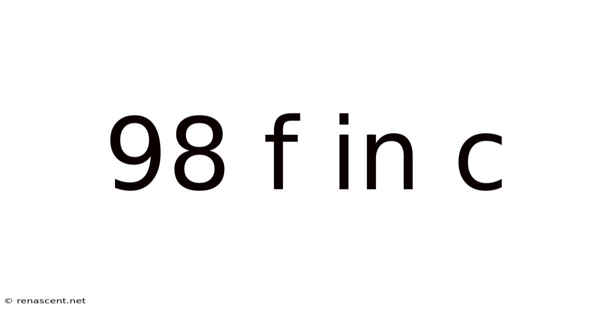 98 F In C