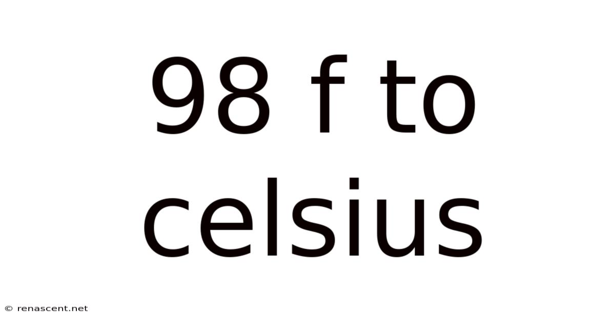 98 F To Celsius