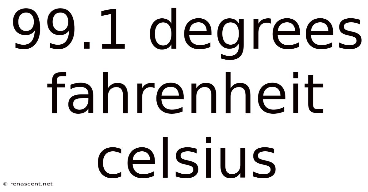 99.1 Degrees Fahrenheit Celsius