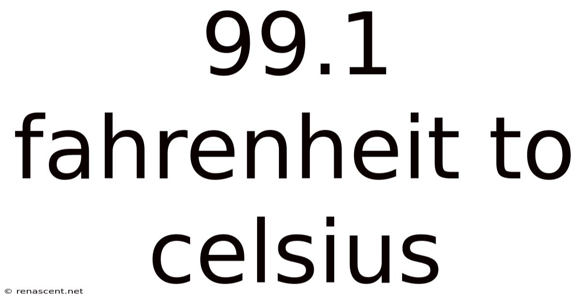 99.1 Fahrenheit To Celsius