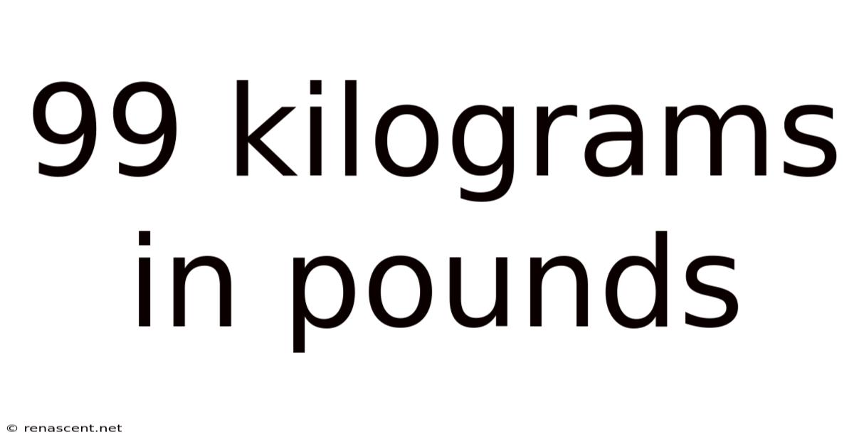 99 Kilograms In Pounds