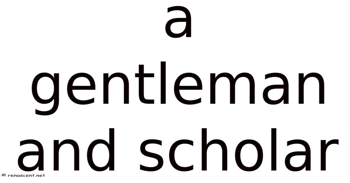 A Gentleman And Scholar