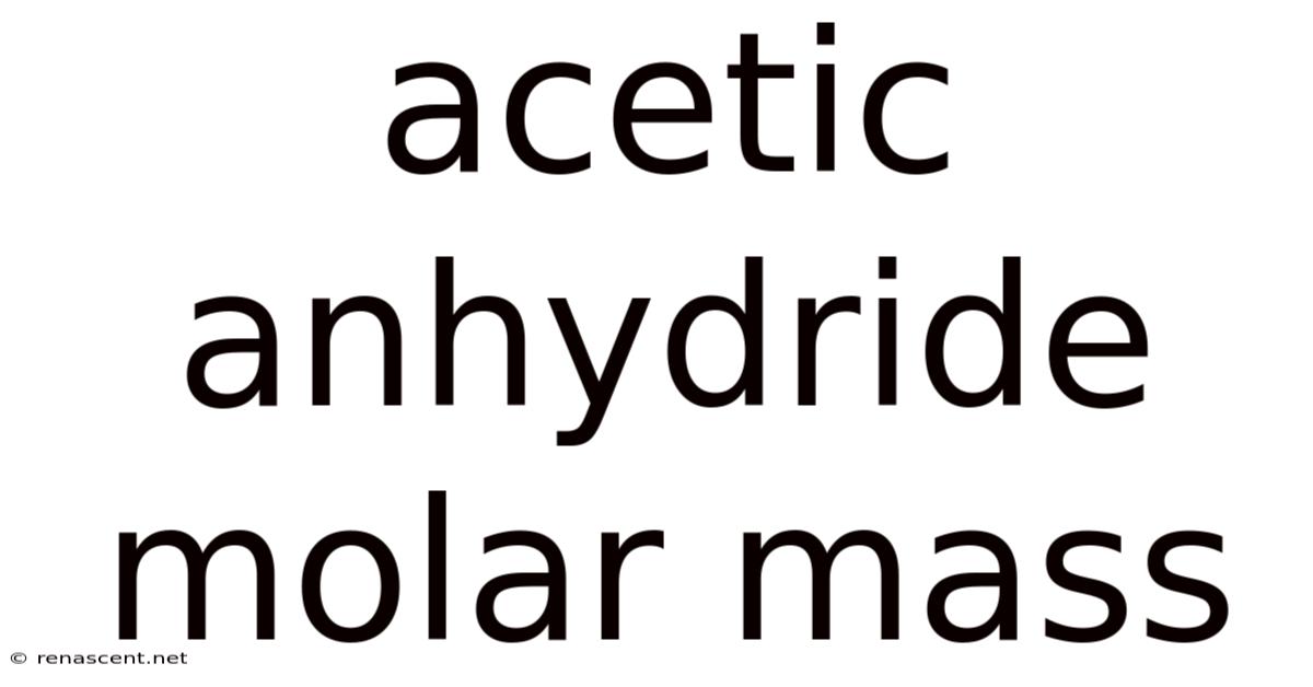 Acetic Anhydride Molar Mass