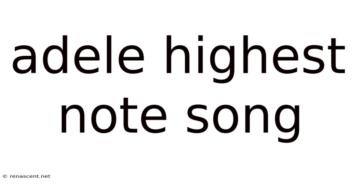 Adele Highest Note Song