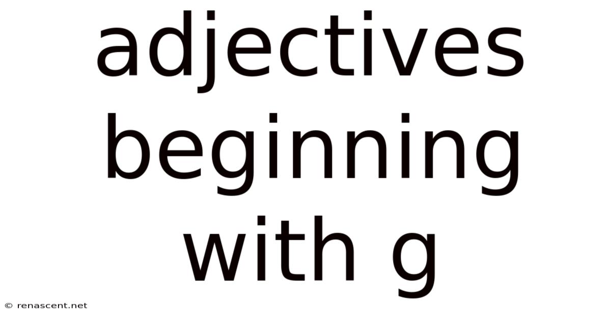Adjectives Beginning With G