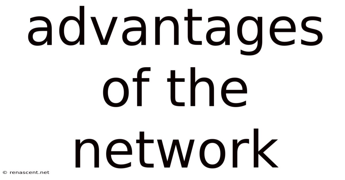 Advantages Of The Network