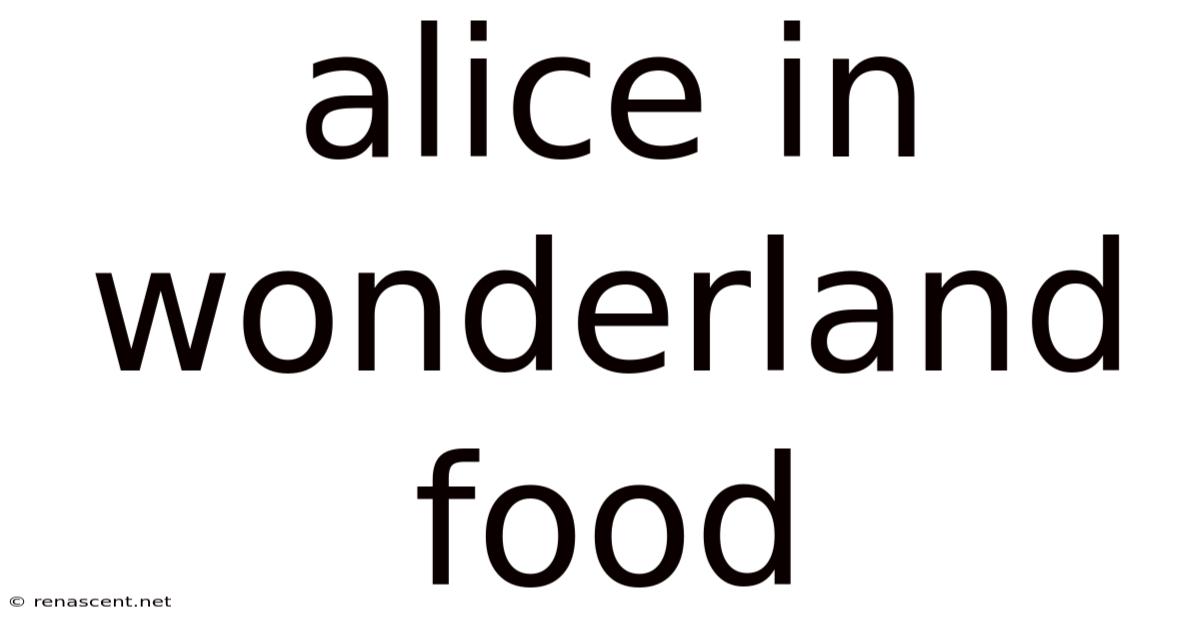 Alice In Wonderland Food