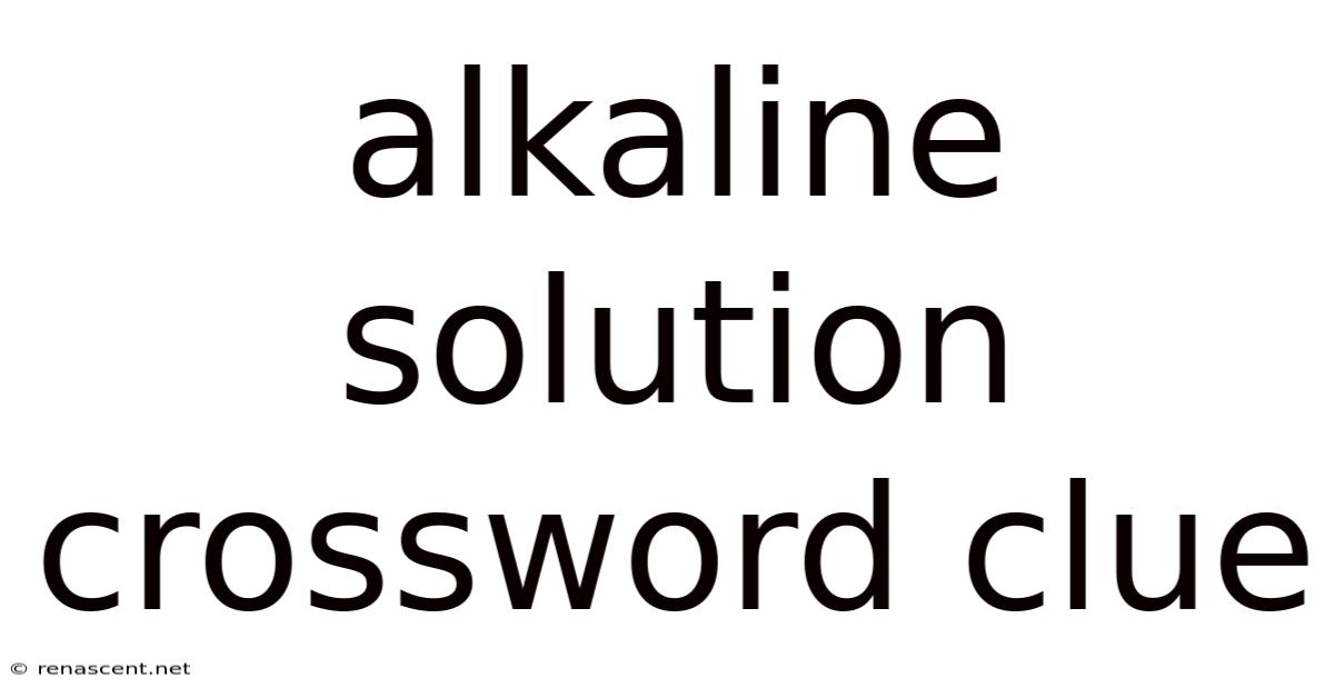 Alkaline Solution Crossword Clue