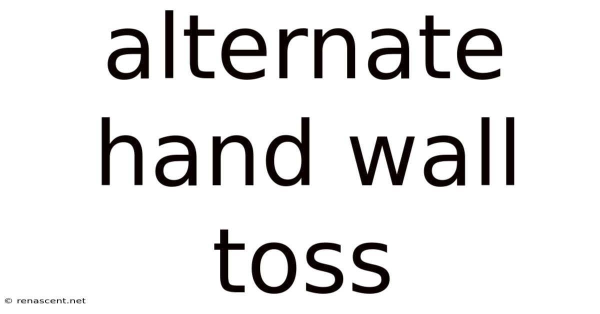 Alternate Hand Wall Toss