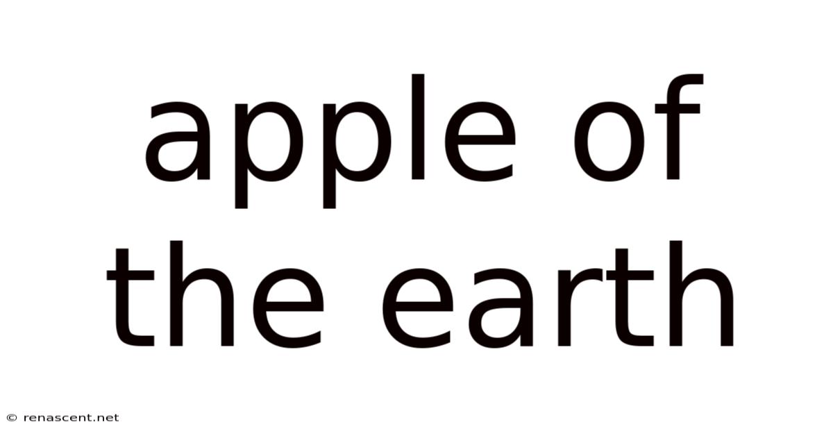 Apple Of The Earth