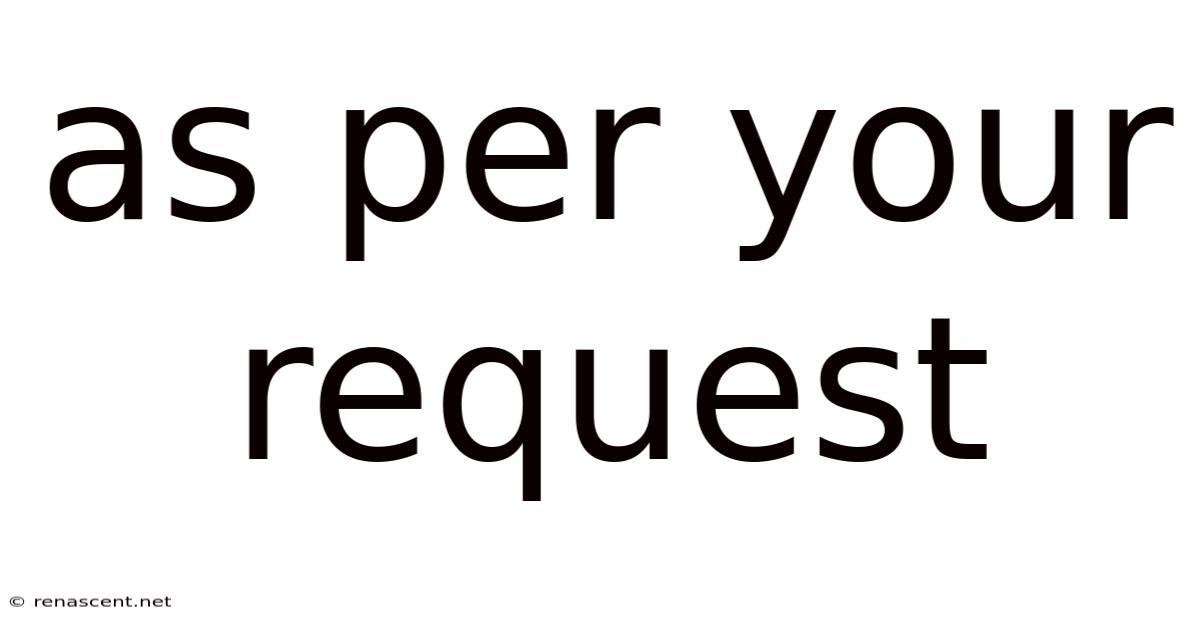 As Per Your Request