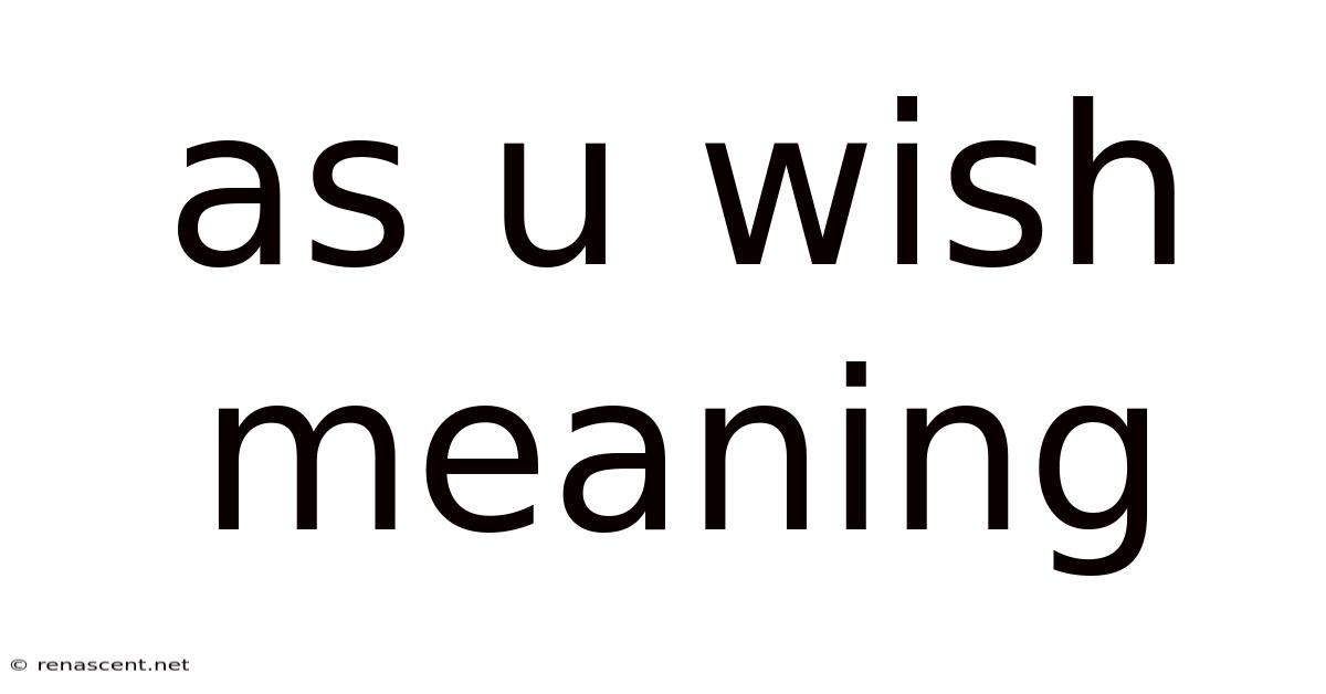 As U Wish Meaning