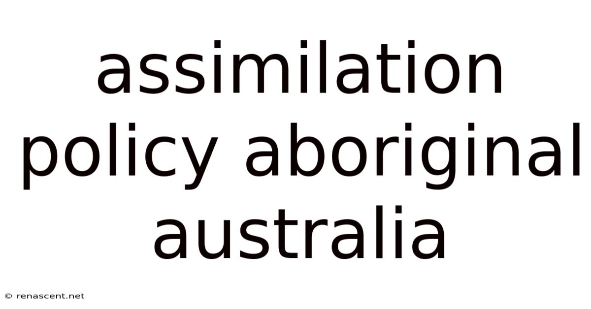 Assimilation Policy Aboriginal Australia