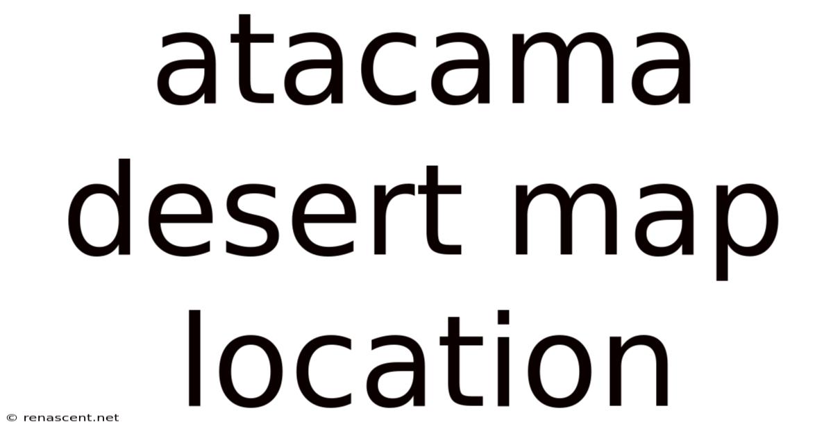 Atacama Desert Map Location