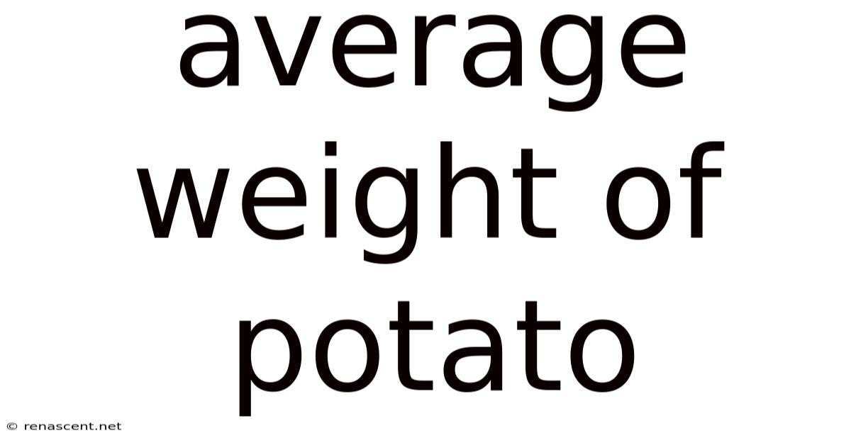 Average Weight Of Potato