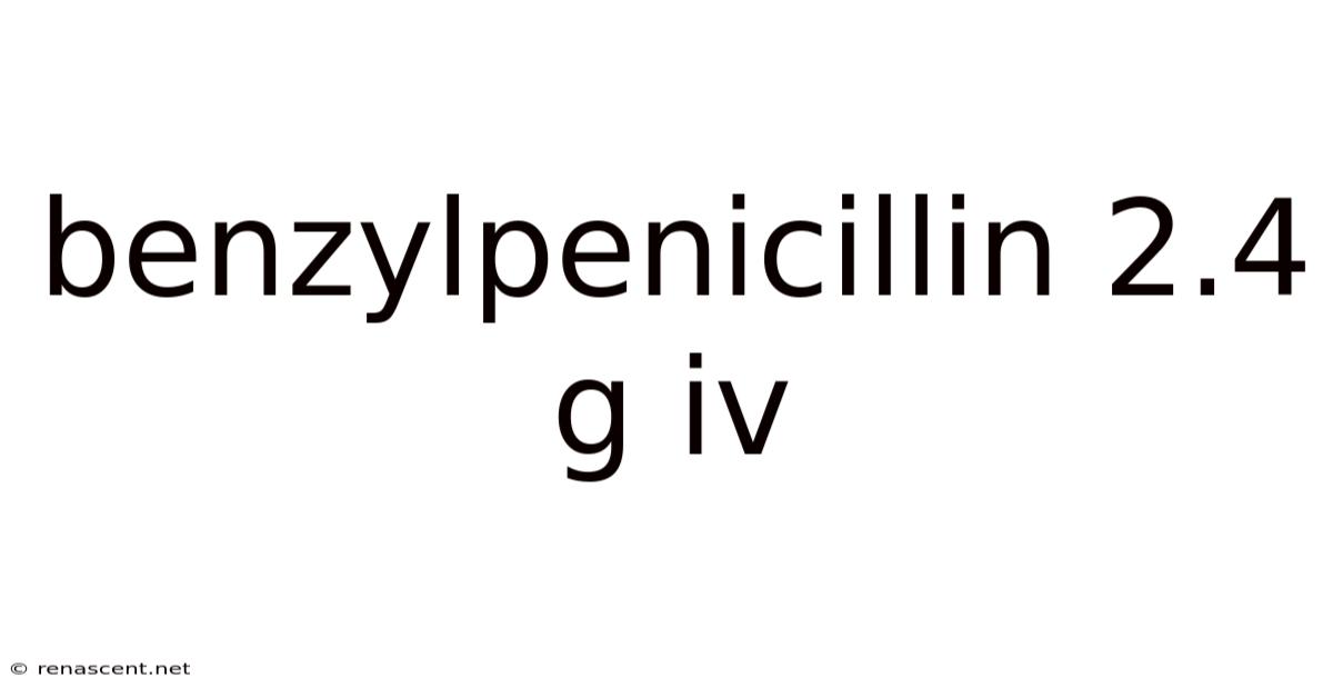 Benzylpenicillin 2.4 G Iv