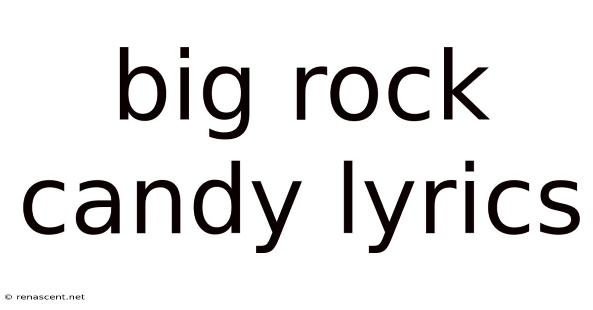 Big Rock Candy Lyrics