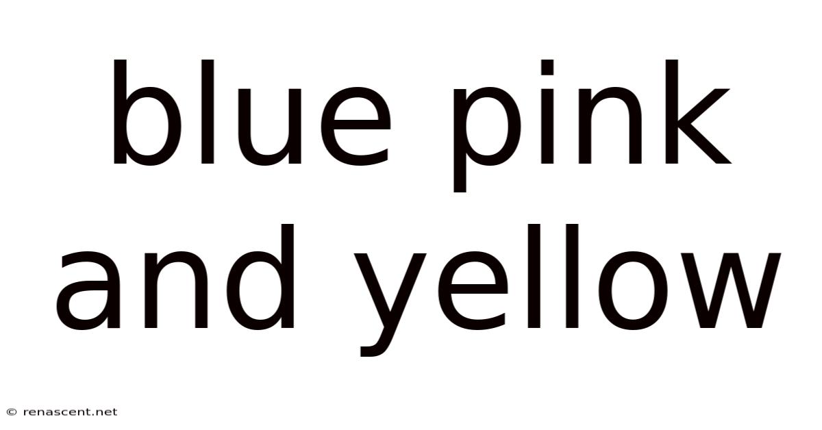 Blue Pink And Yellow