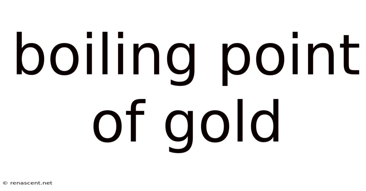 Boiling Point Of Gold