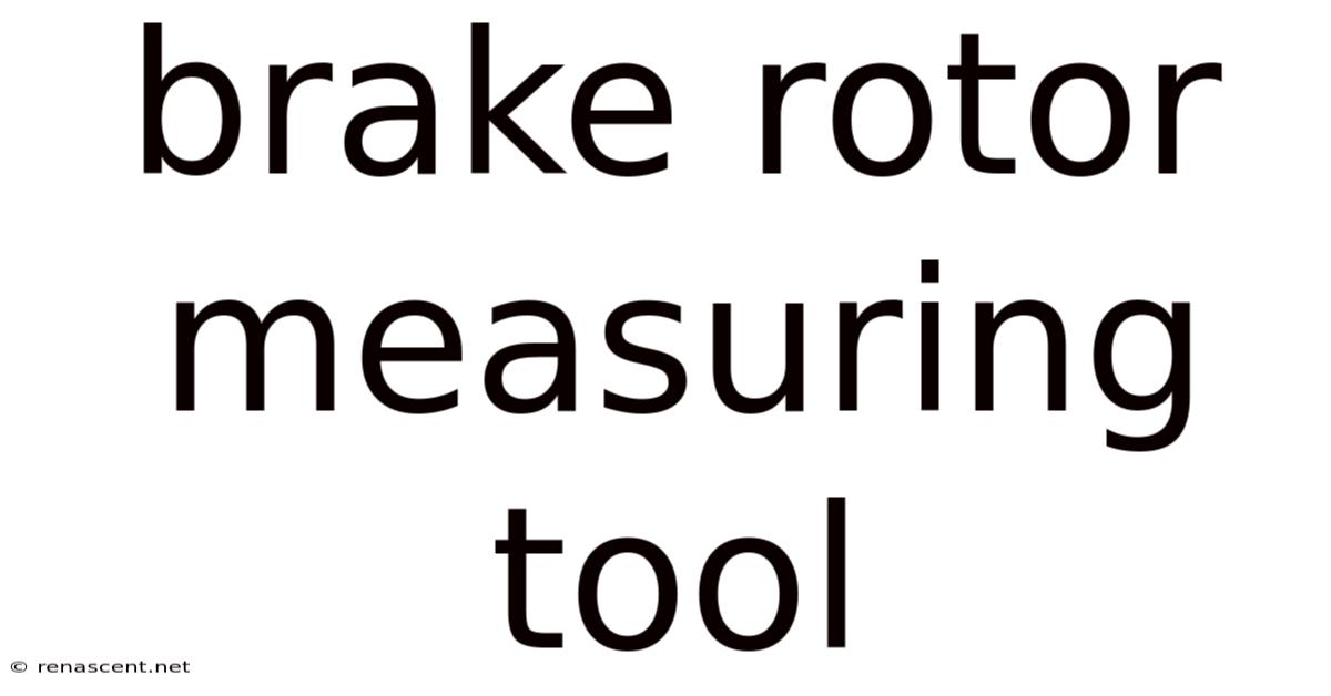 Brake Rotor Measuring Tool