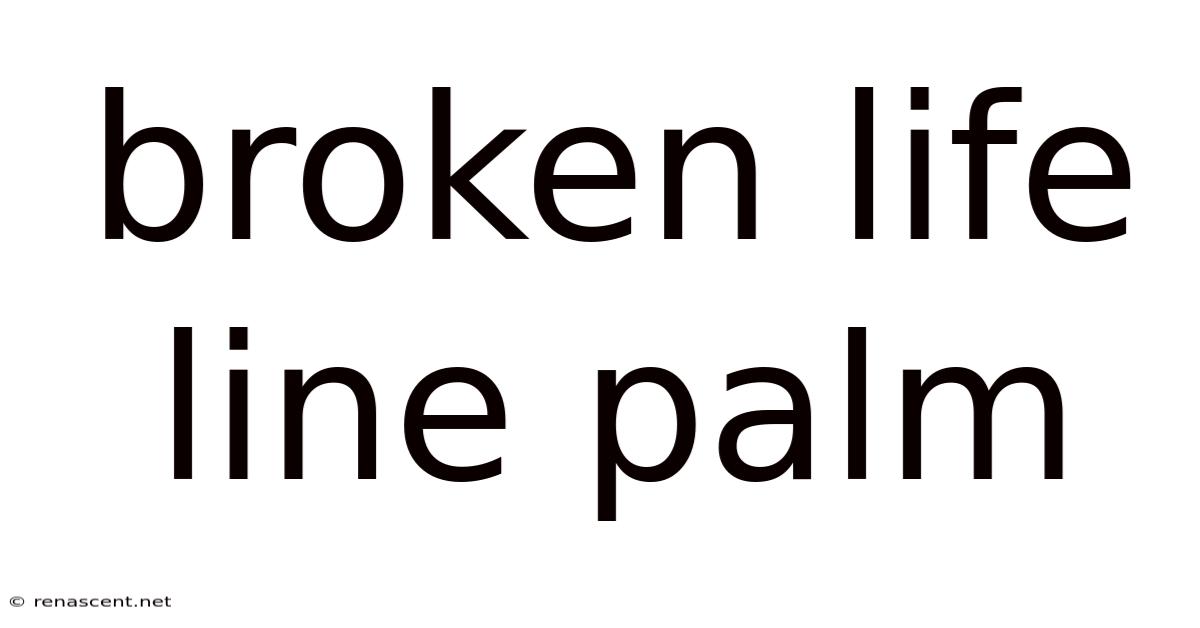 Broken Life Line Palm