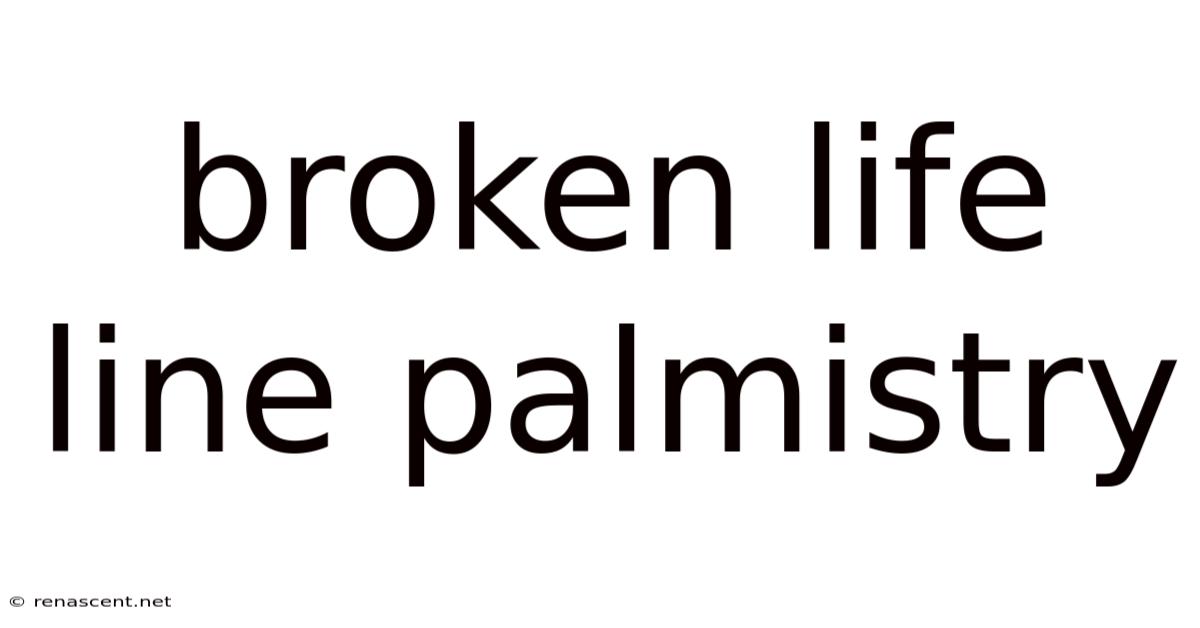 Broken Life Line Palmistry