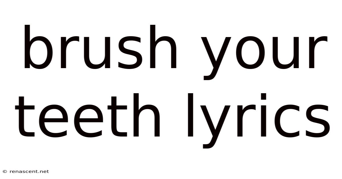 Brush Your Teeth Lyrics