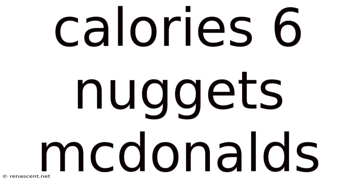 Calories 6 Nuggets Mcdonalds