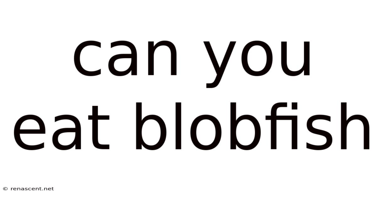 Can You Eat Blobfish