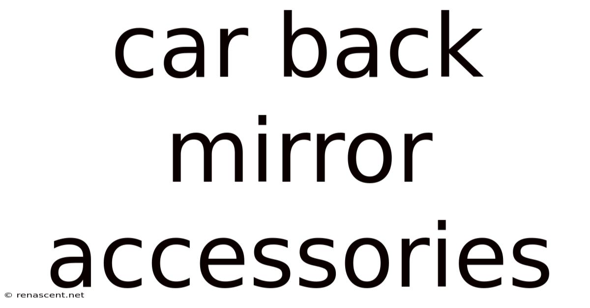 Car Back Mirror Accessories