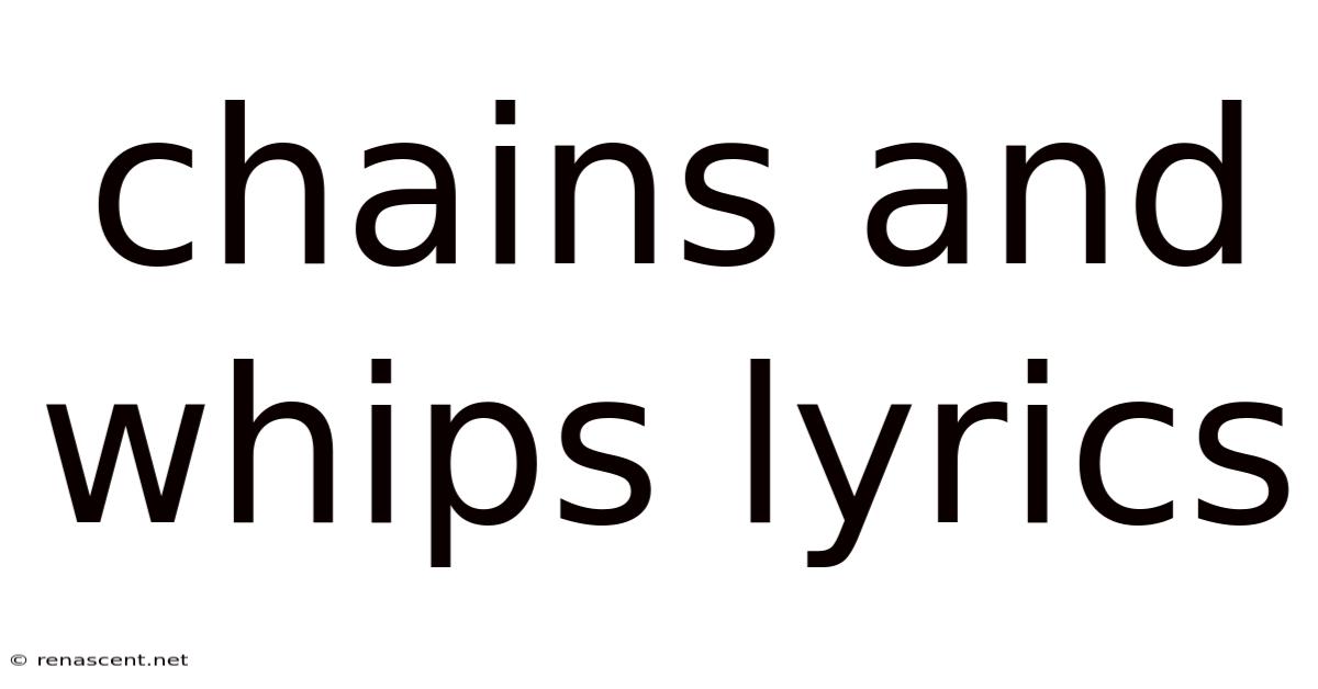 Chains And Whips Lyrics