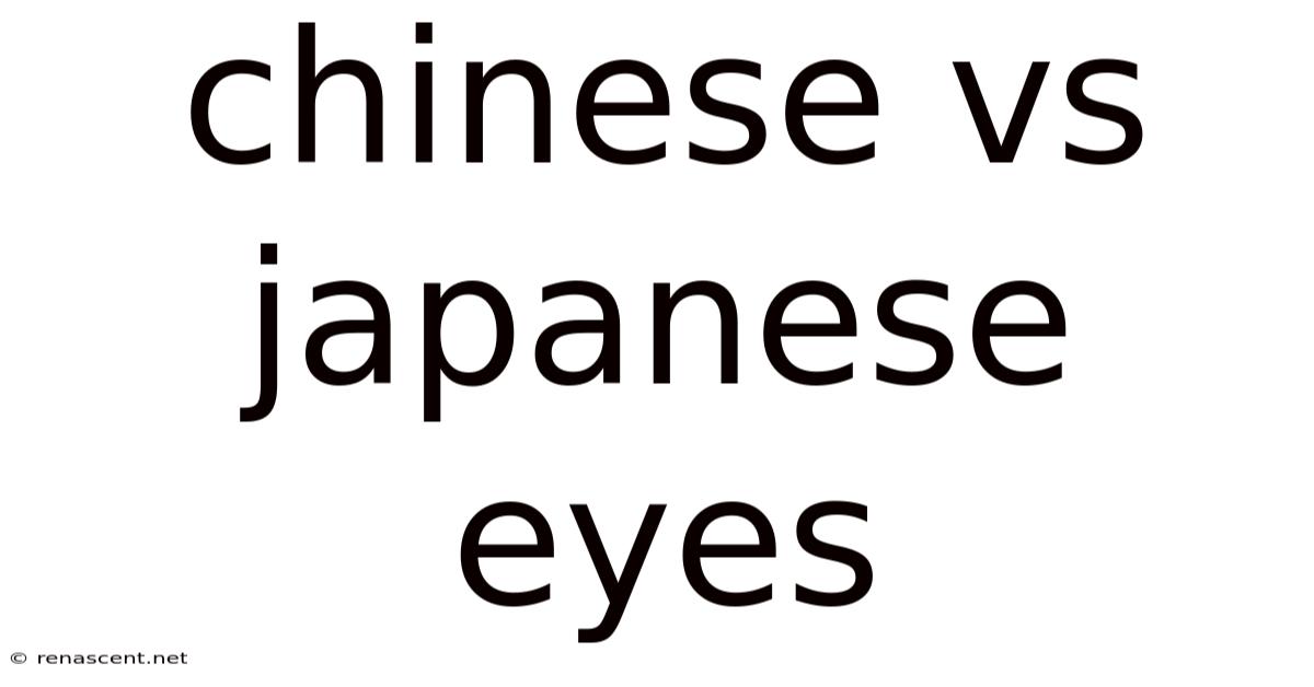 Chinese Vs Japanese Eyes