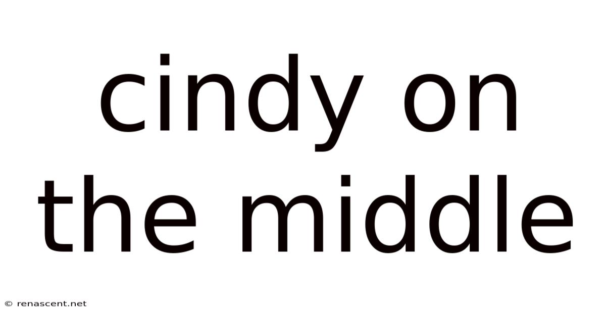 Cindy On The Middle