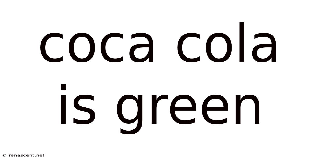 Coca Cola Is Green