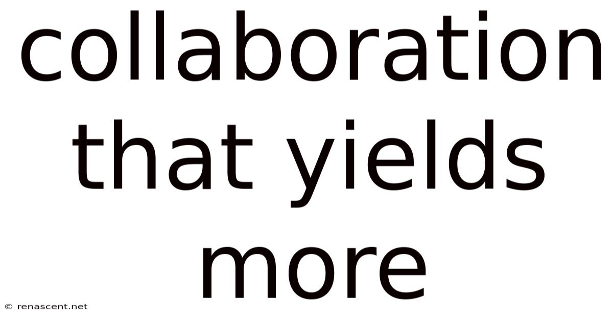 Collaboration That Yields More