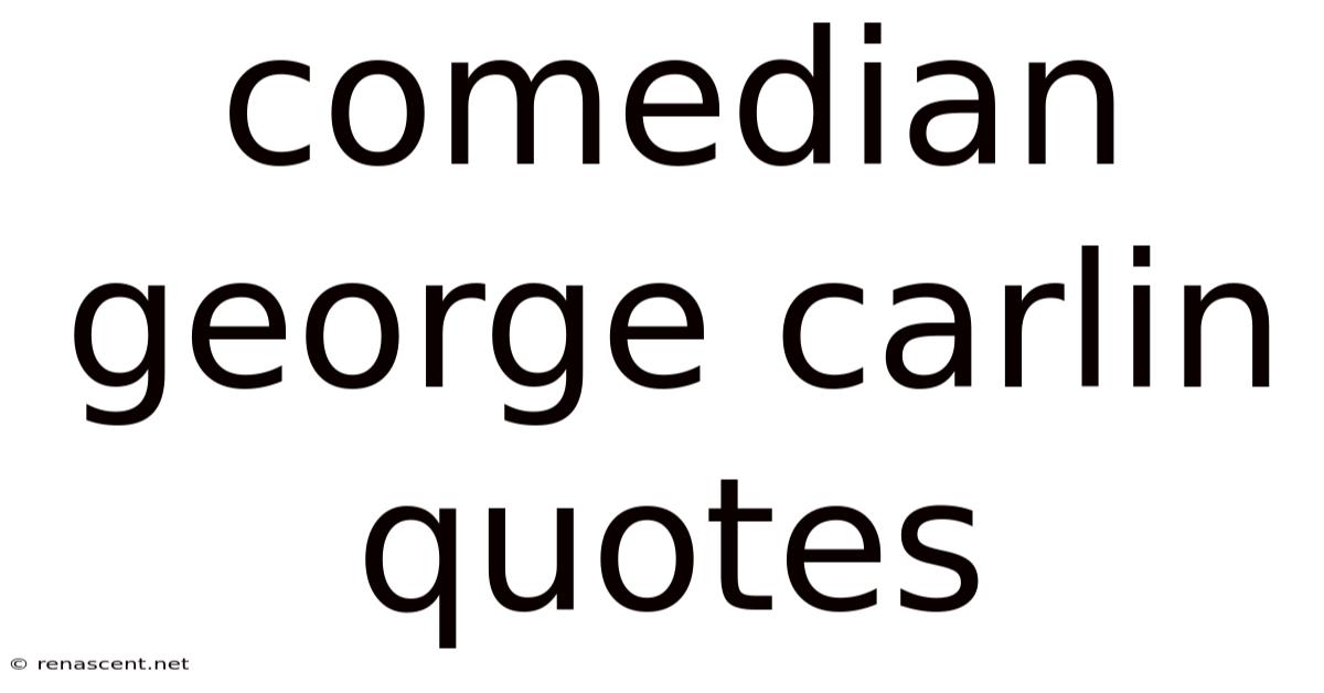 Comedian George Carlin Quotes